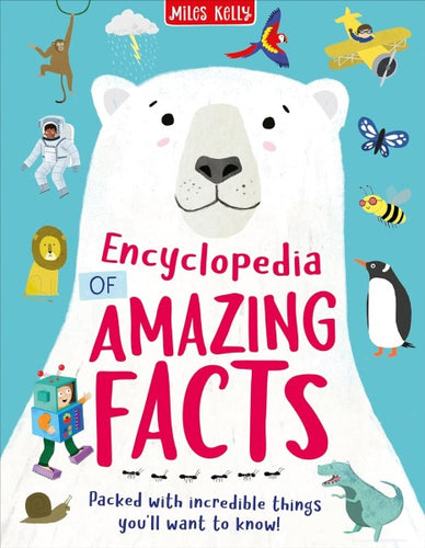 Encyclopedia Of Amazing Facts (Polar Bear Cover) - Miles Kelly