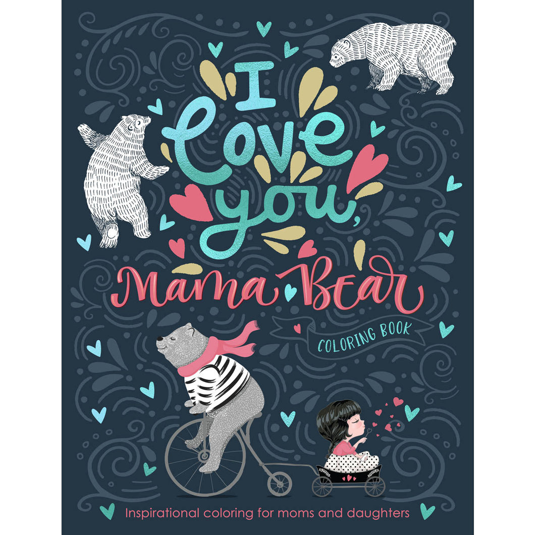 I Love You Mama Bear Colouring Book